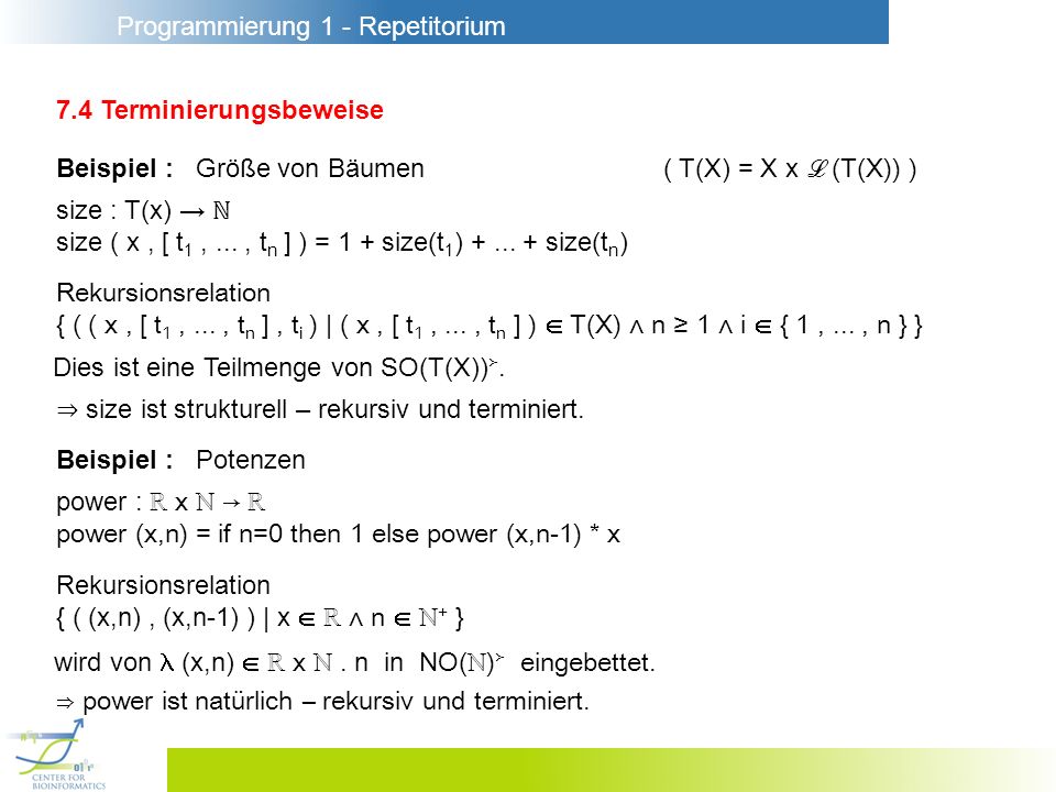 Programmierung 1 - Repetitorium 7.4 Terminierungsbeweise Beispiel : Größe von Bäumen size : T(x) size ( x, [ t 1,..., t n ] ) = 1 + size(t 1 ) +...