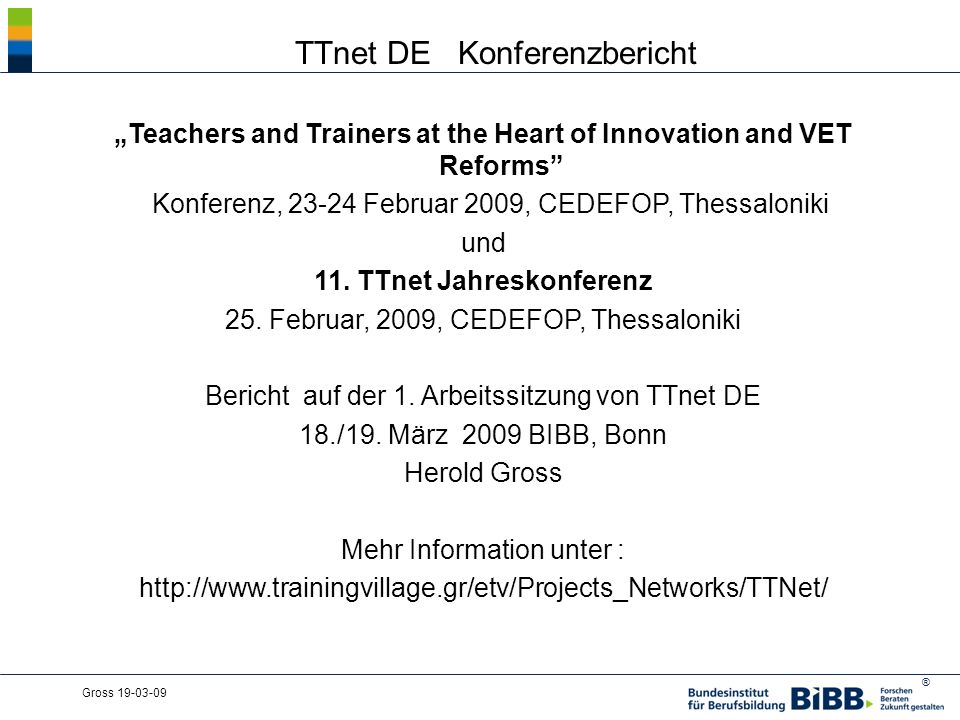® Gross TTnet DE Konferenzbericht Teachers and Trainers at the Heart of Innovation and VET Reforms Konferenz, Februar 2009, CEDEFOP, Thessaloniki und 11.