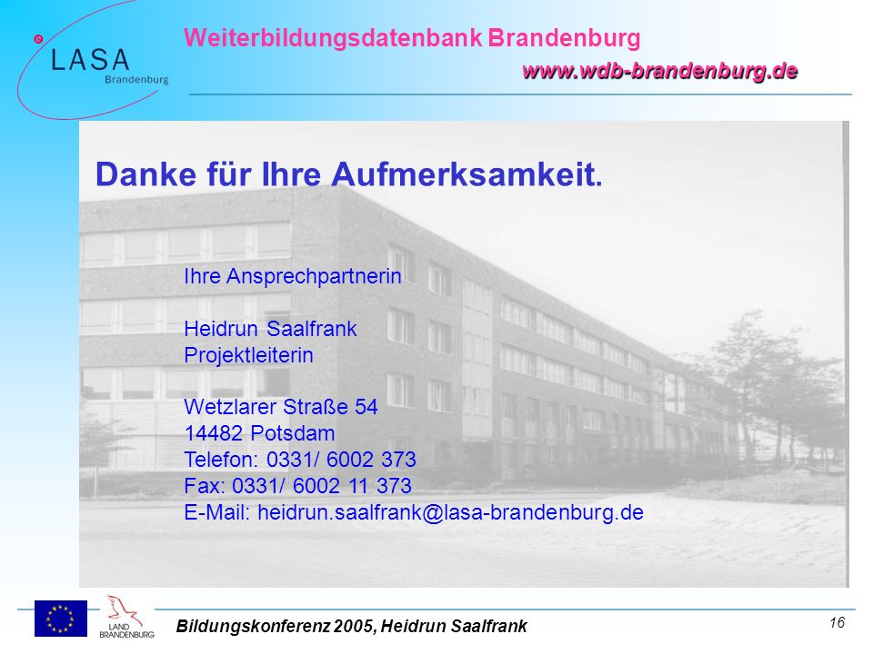Bildungskonferenz 2005, Heidrun Saalfrank Weiterbildungsdatenbank Brandenburg   16 Danke für Ihre Aufmerksamkeit.