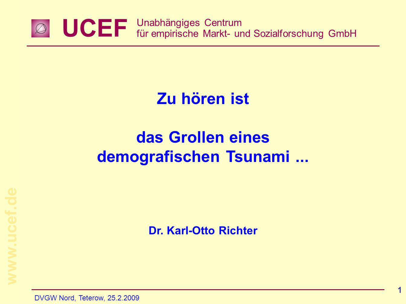 UCEF Unabhängiges Centrum für empirische Markt- und Sozialforschung GmbH   DVGW Nord, Teterow, Zu hören ist das Grollen eines demografischen Tsunami...