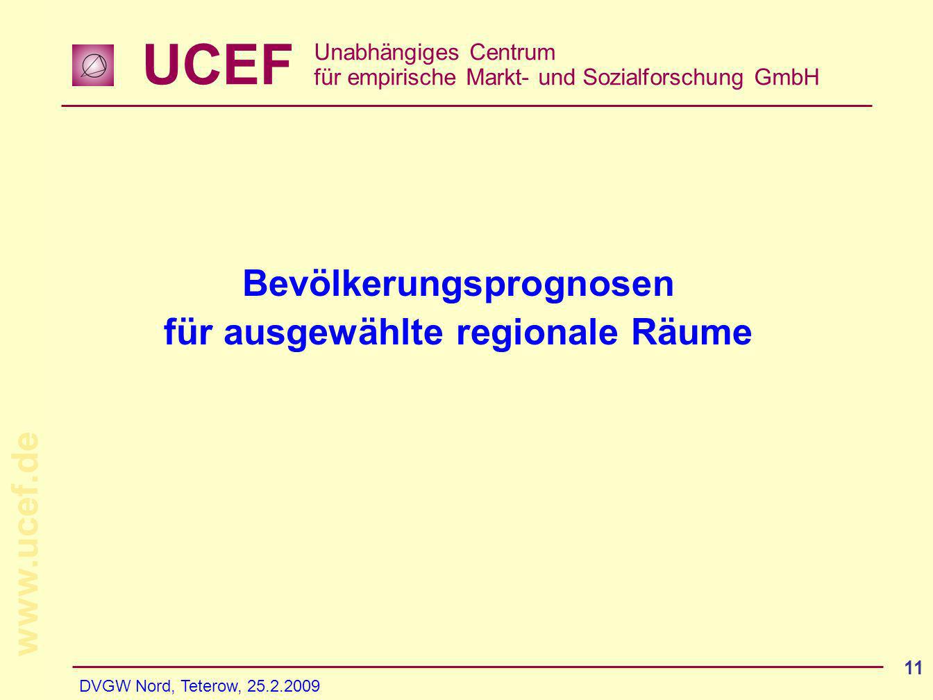 UCEF Unabhängiges Centrum für empirische Markt- und Sozialforschung GmbH   DVGW Nord, Teterow, Bevölkerungsprognosen für ausgewählte regionale Räume