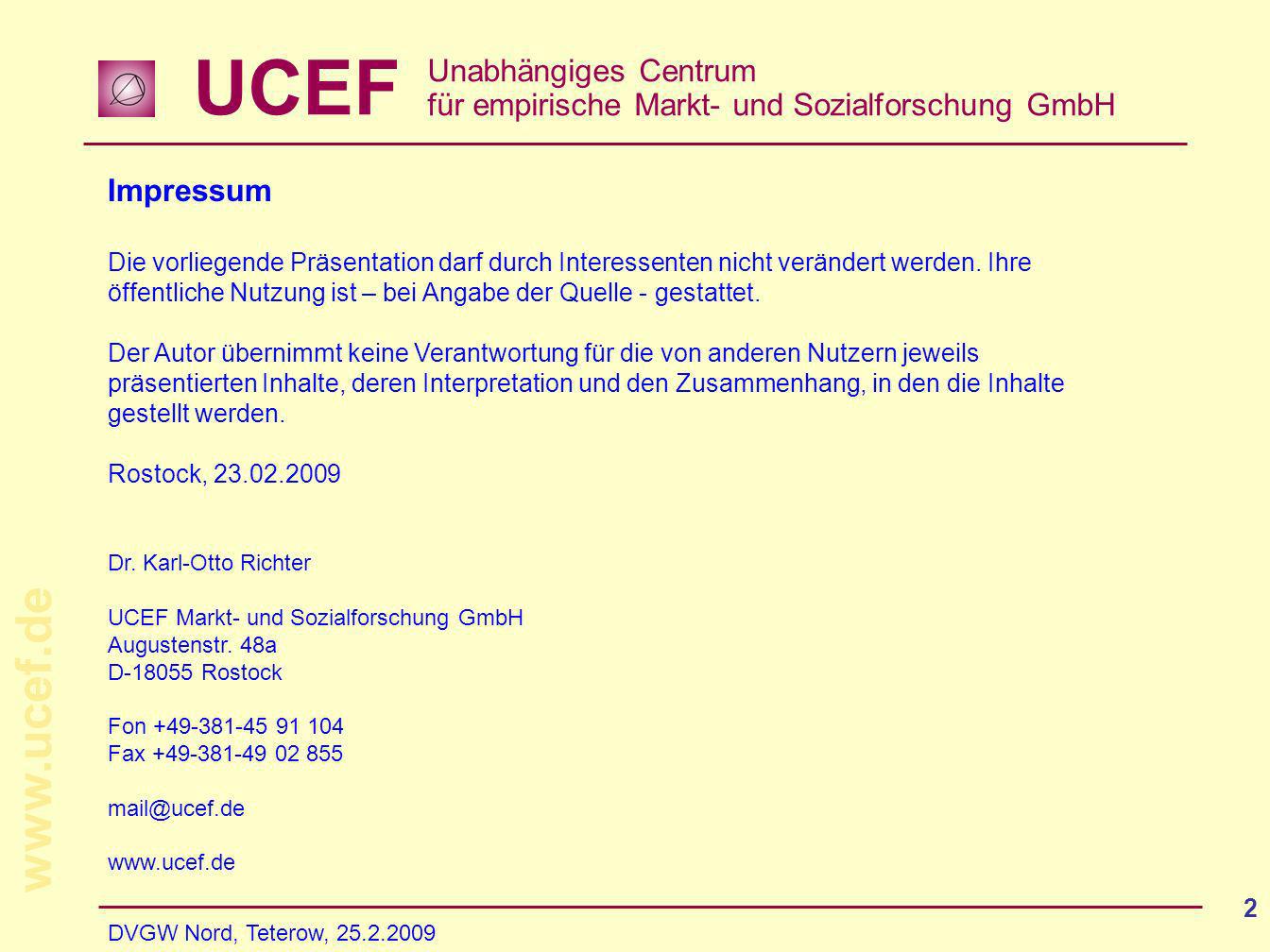 UCEF Unabhängiges Centrum für empirische Markt- und Sozialforschung GmbH   DVGW Nord, Teterow, Impressum Die vorliegende Präsentation darf durch Interessenten nicht verändert werden.