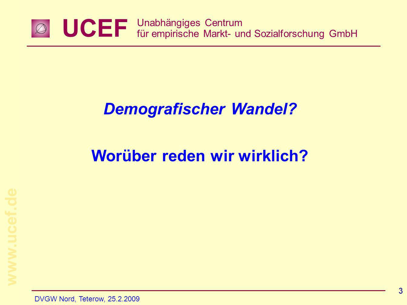 UCEF Unabhängiges Centrum für empirische Markt- und Sozialforschung GmbH   DVGW Nord, Teterow, Demografischer Wandel.