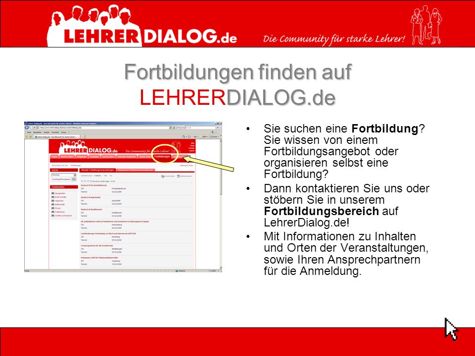 Fortbildungen finden auf DIALOG.de Fortbildungen finden auf LEHRERDIALOG.de Sie suchen eine Fortbildung.