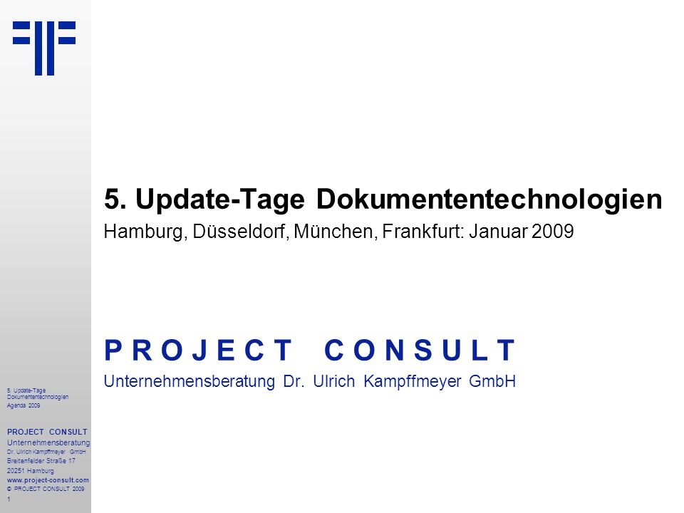 1 5. Update-Tage Dokumententechnologien Agenda 2009 PROJECT CONSULT Unternehmensberatung Dr.