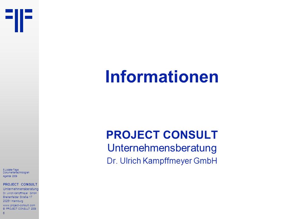 6 5.Update-Tage Dokumententechnologien Agenda 2009 PROJECT CONSULT Unternehmensberatung Dr.