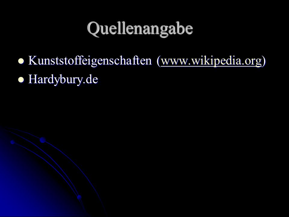 Quellenangabe Kunststoffeigenschaften (  Kunststoffeigenschaften (  Hardybury.de Hardybury.de