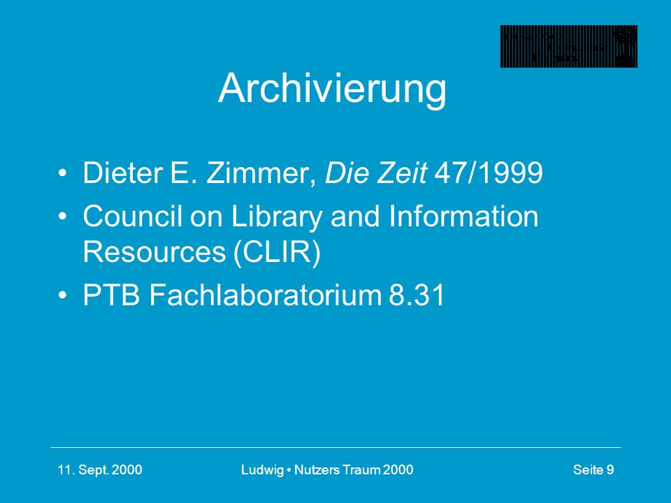 11. Sept. 2000Ludwig Nutzers Traum 2000Seite 9 Archivierung Dieter E.