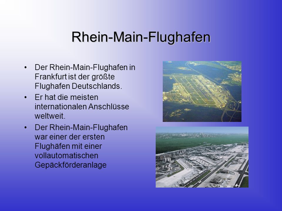 Rhein-Main-Flughafen Der Rhein-Main-Flughafen in Frankfurt ist der größte Flughafen Deutschlands.