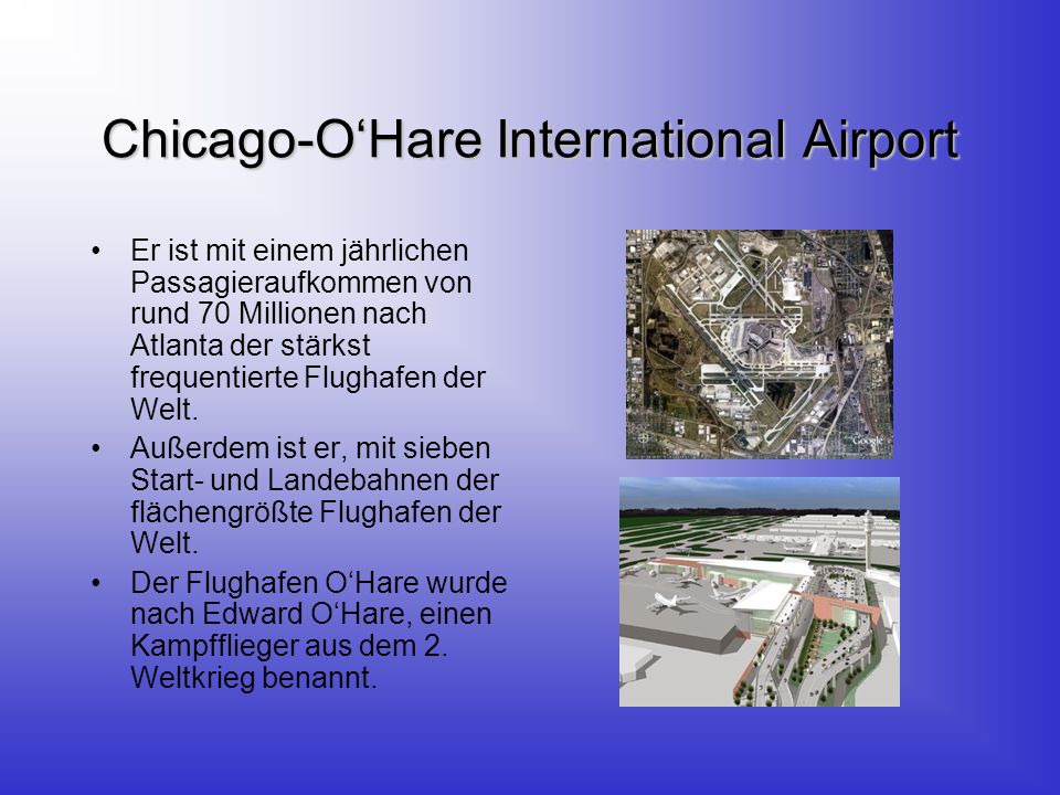 Chicago-OHare International Airport Er ist mit einem jährlichen Passagieraufkommen von rund 70 Millionen nach Atlanta der stärkst frequentierte Flughafen der Welt.