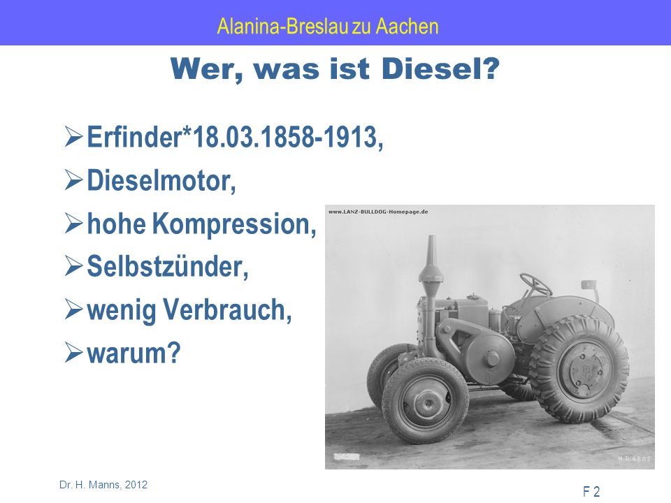 Alanina-Breslau zu Aachen F 2 Dr. H. Manns, 2012 Wer, was ist Diesel.