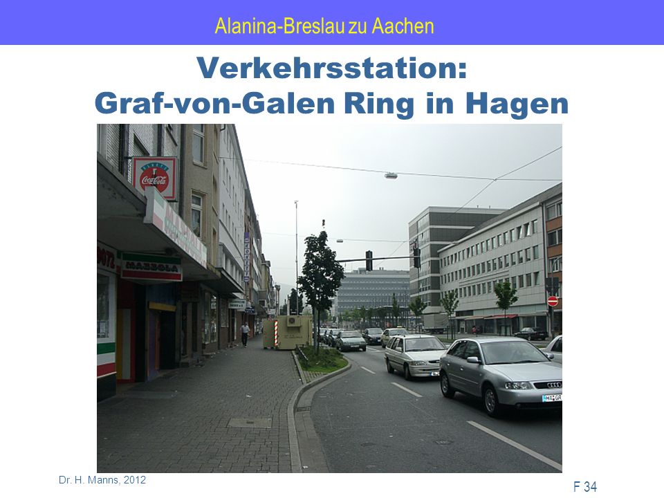 Alanina-Breslau zu Aachen F 34 Dr. H. Manns, 2012 Verkehrsstation: Graf-von-Galen Ring in Hagen
