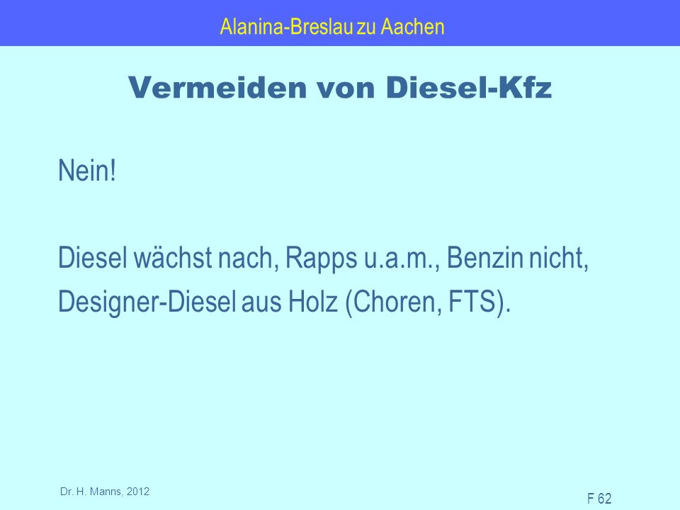 Alanina-Breslau zu Aachen F 62 Dr. H. Manns, 2012 Vermeiden von Diesel-Kfz Nein.