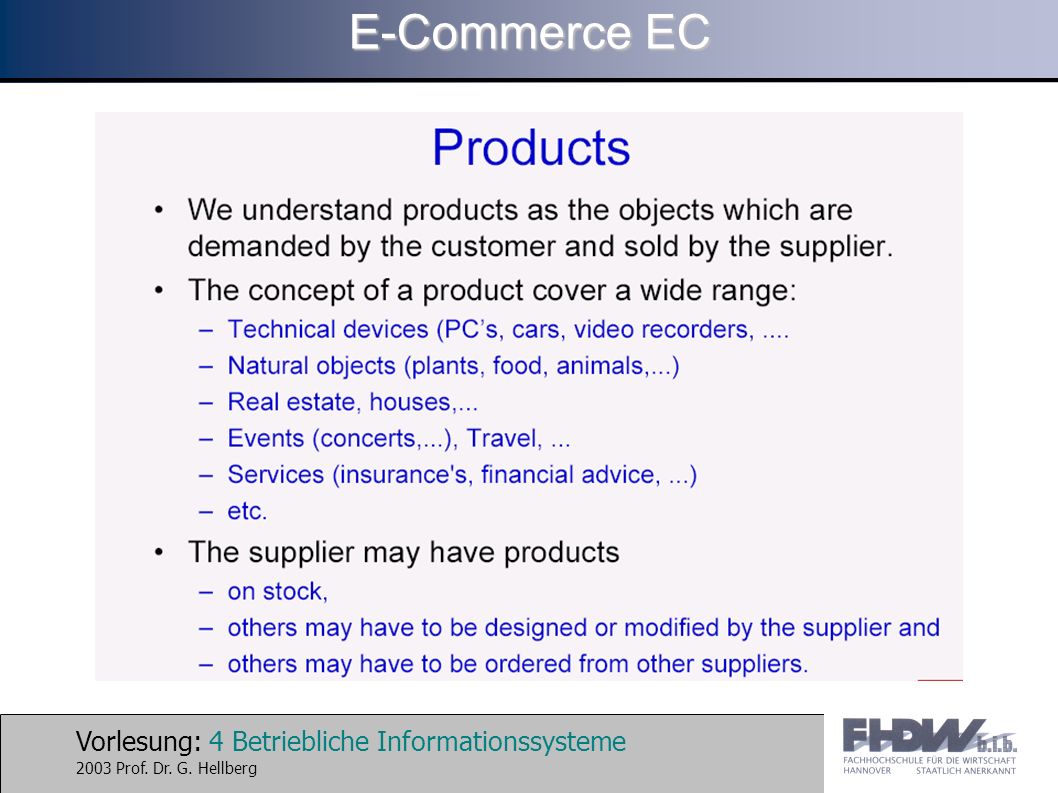 Vorlesung: 4 Betriebliche Informationssysteme 2003 Prof. Dr. G. Hellberg E-Commerce EC
