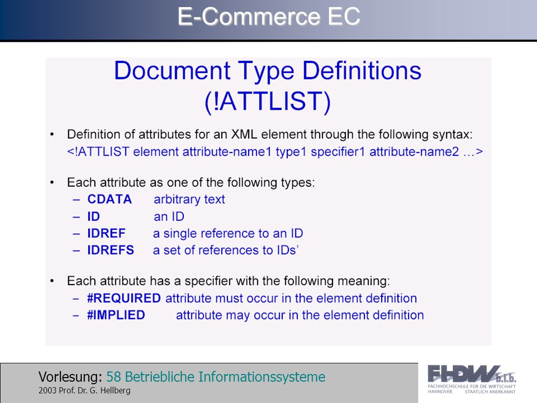 Vorlesung: 58 Betriebliche Informationssysteme 2003 Prof. Dr. G. Hellberg E-Commerce EC