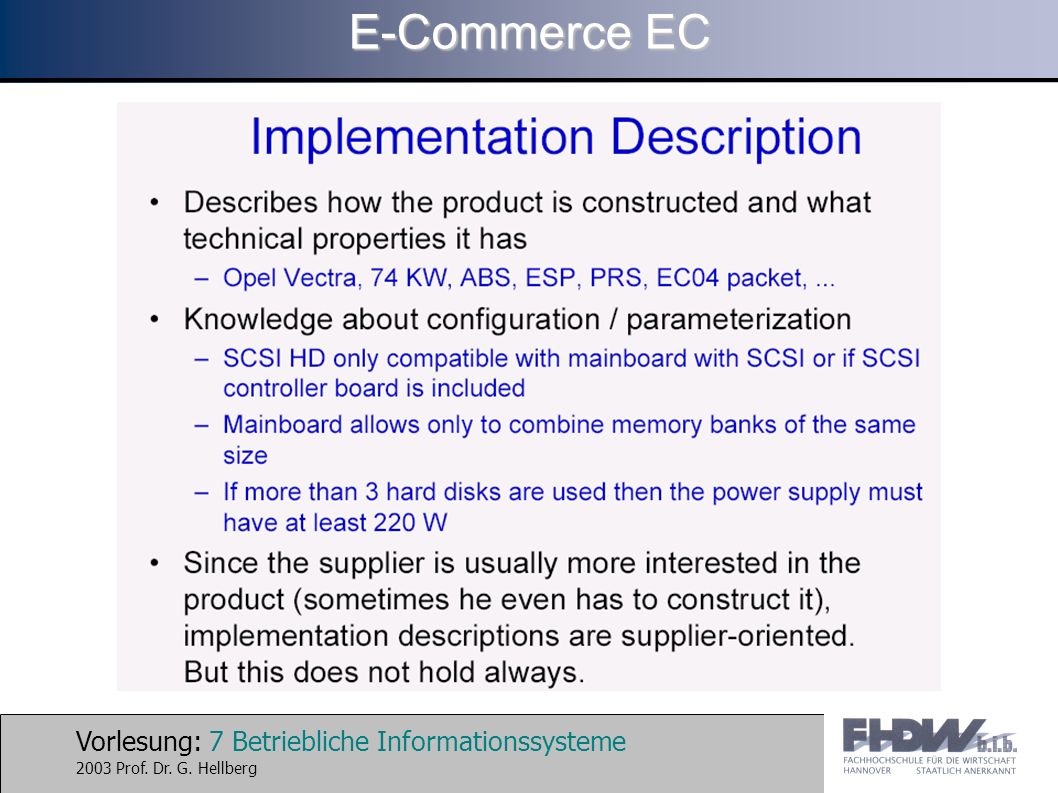 Vorlesung: 7 Betriebliche Informationssysteme 2003 Prof. Dr. G. Hellberg E-Commerce EC