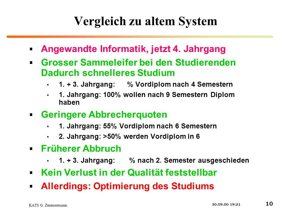 KATS G. Zimmermann :21 10 Vergleich zu altem System Angewandte Informatik, jetzt 4.