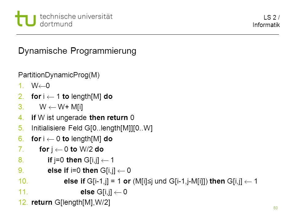LS 2 / Informatik 80 Dynamische Programmierung PartitionDynamicProg(M) 1.
