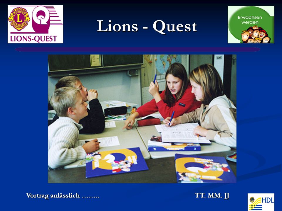Lions - Quest Vortrag anlässlich …….. TT. MM. JJ