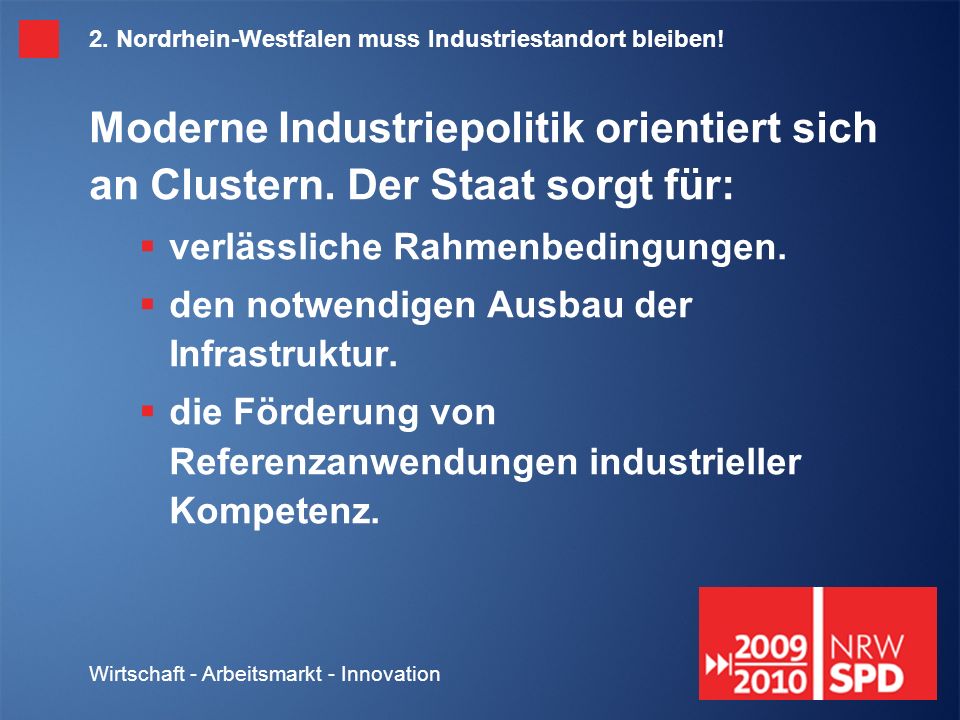 Wirtschaft - Arbeitsmarkt - Innovation 2. Nordrhein-Westfalen muss Industriestandort bleiben.