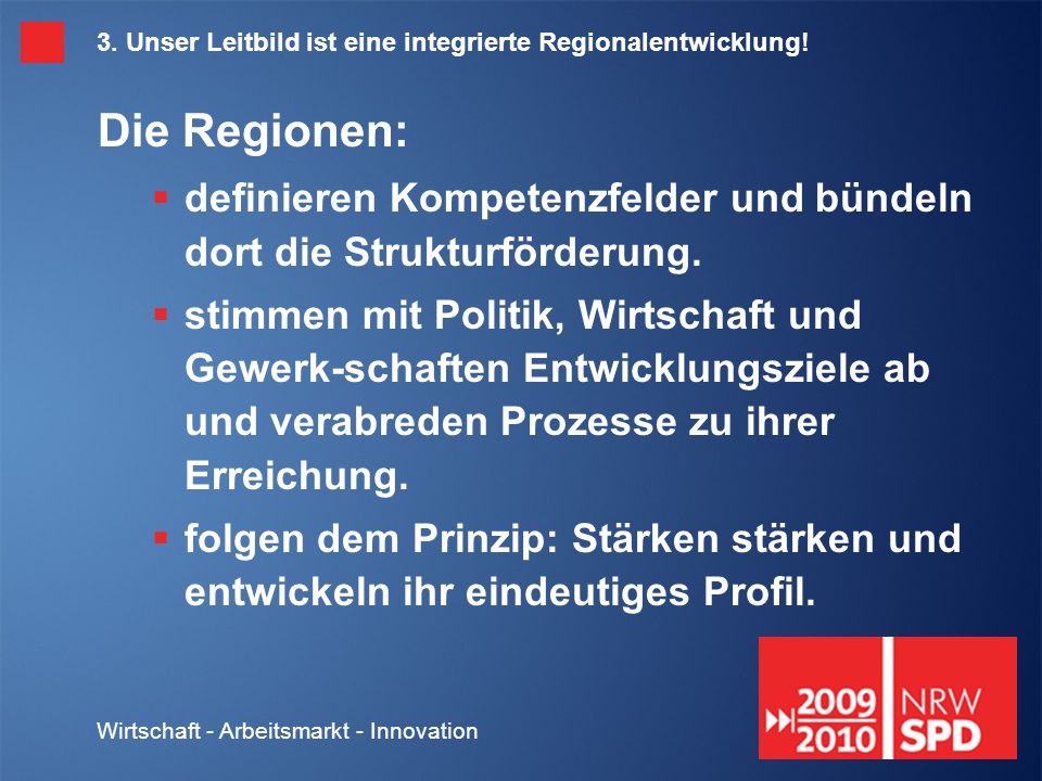 Wirtschaft - Arbeitsmarkt - Innovation 3. Unser Leitbild ist eine integrierte Regionalentwicklung.