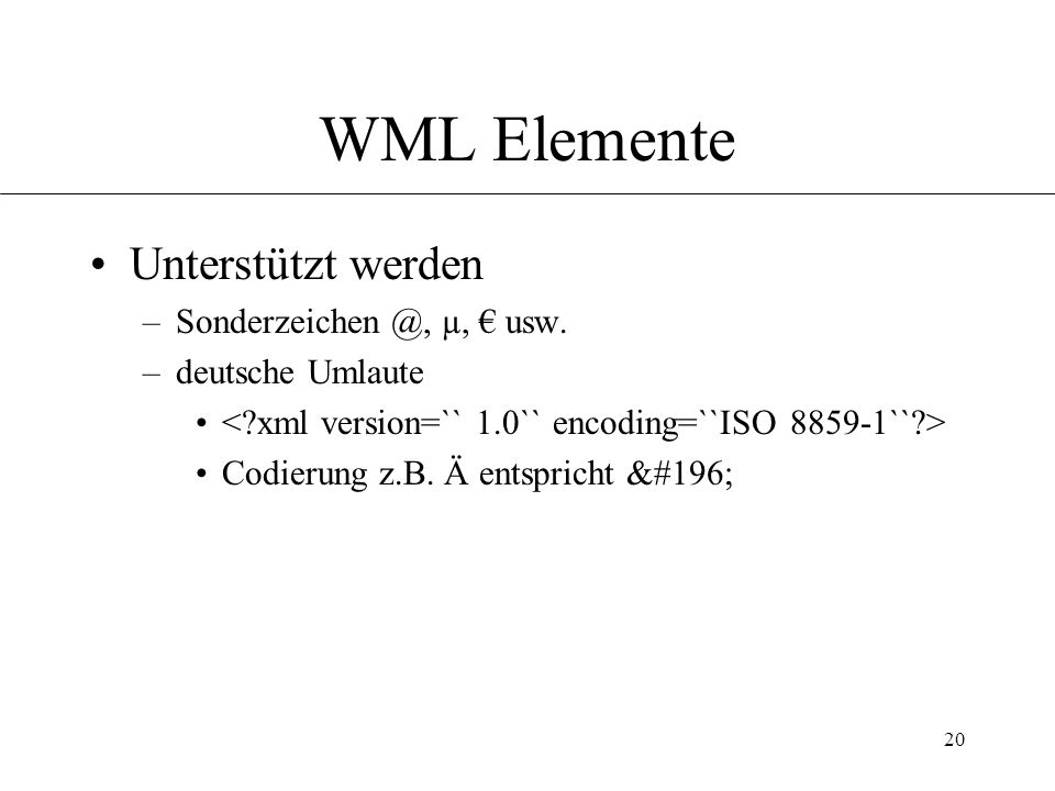 20 WML Elemente Unterstützt werden µ, usw.