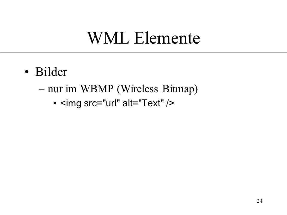 24 WML Elemente Bilder –nur im WBMP (Wireless Bitmap)