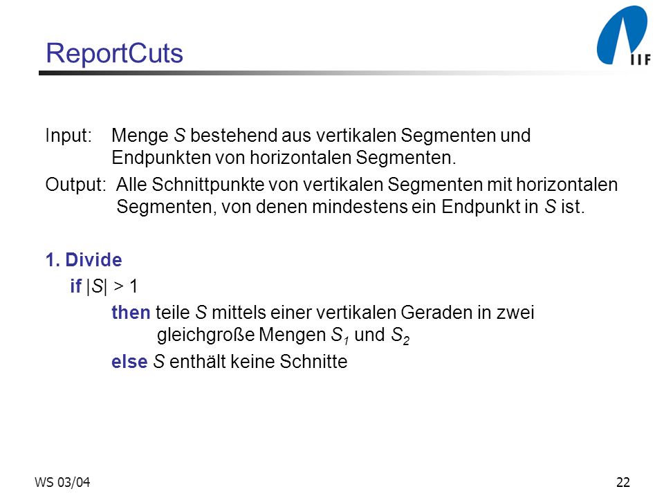 22WS 03/04 ReportCuts Input: Menge S bestehend aus vertikalen Segmenten und Endpunkten von horizontalen Segmenten.