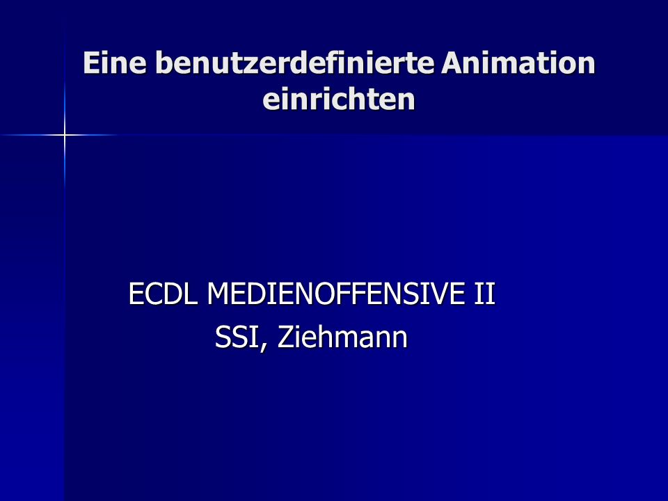 Eine benutzerdefinierte Animation einrichten ECDL MEDIENOFFENSIVE II SSI, Ziehmann