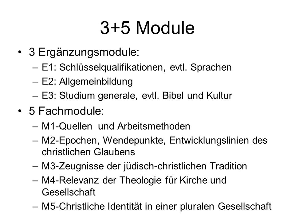 3+5 Module 3 Ergänzungsmodule: –E1: Schlüsselqualifikationen, evtl.