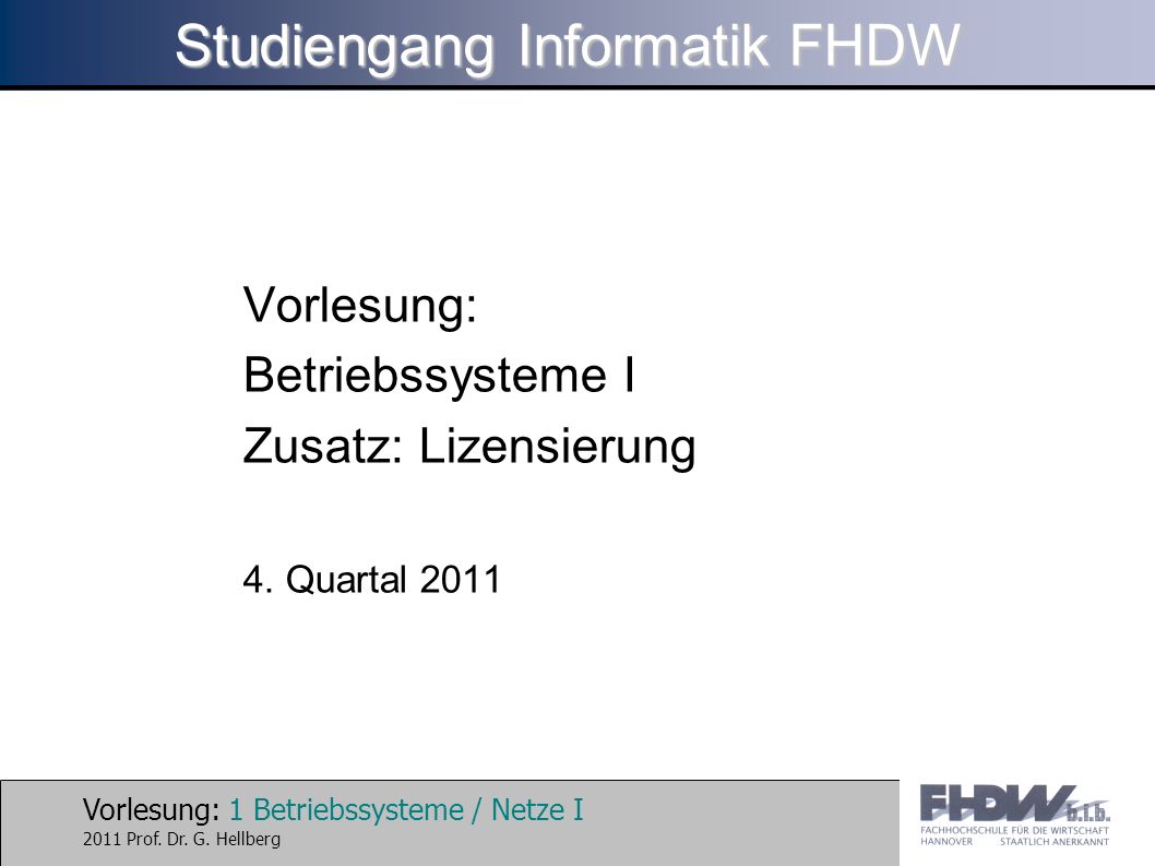 Vorlesung: 1 Betriebssysteme / Netze I 2011 Prof. Dr.