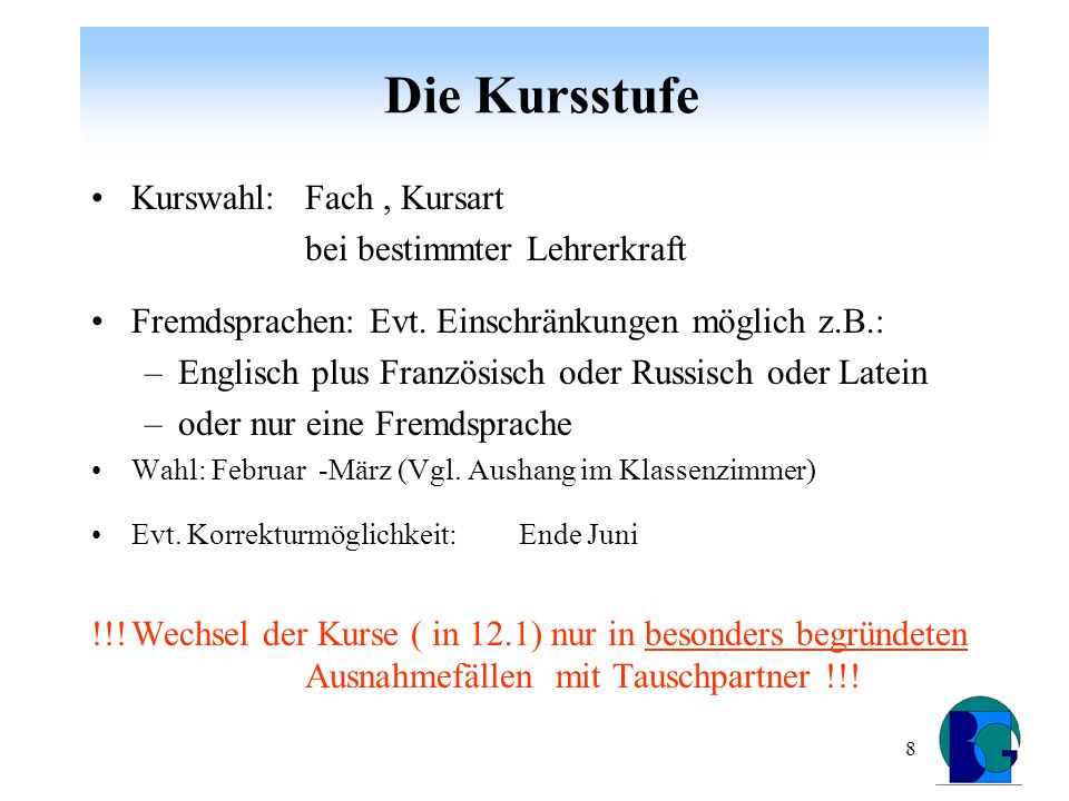 8 Die Kursstufe Kurswahl: Fach, Kursart bei bestimmter Lehrerkraft Fremdsprachen: Evt.