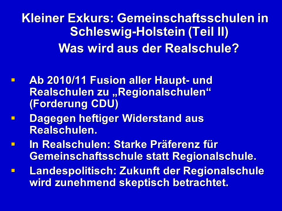 Kleiner Exkurs: Gemeinschaftsschulen in Schleswig-Holstein (Teil II) Kleiner Exkurs: Gemeinschaftsschulen in Schleswig-Holstein (Teil II) Was wird aus der Realschule.