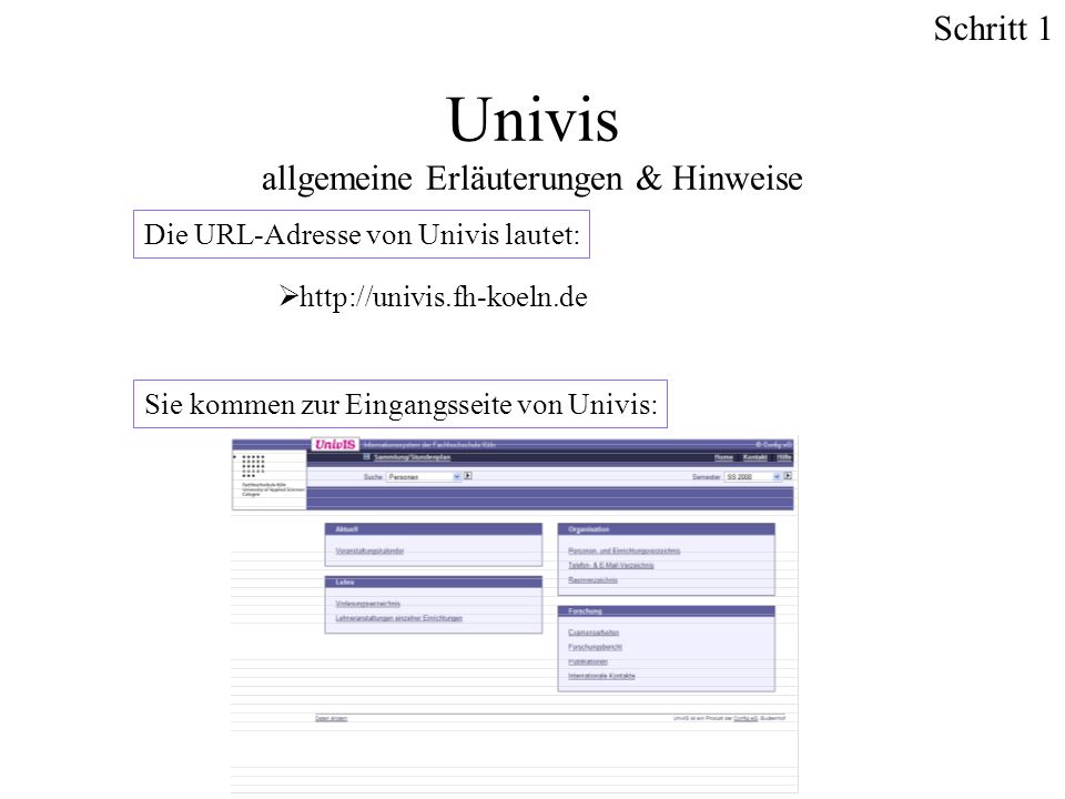 Univis allgemeine Erläuterungen & Hinweise   Die URL-Adresse von Univis lautet: Sie kommen zur Eingangsseite von Univis: Schritt 1