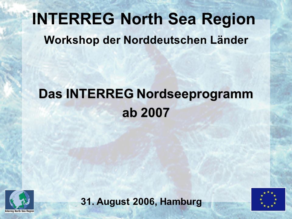 INTERREG North Sea Region Workshop der Norddeutschen Länder Das INTERREG Nordseeprogramm ab