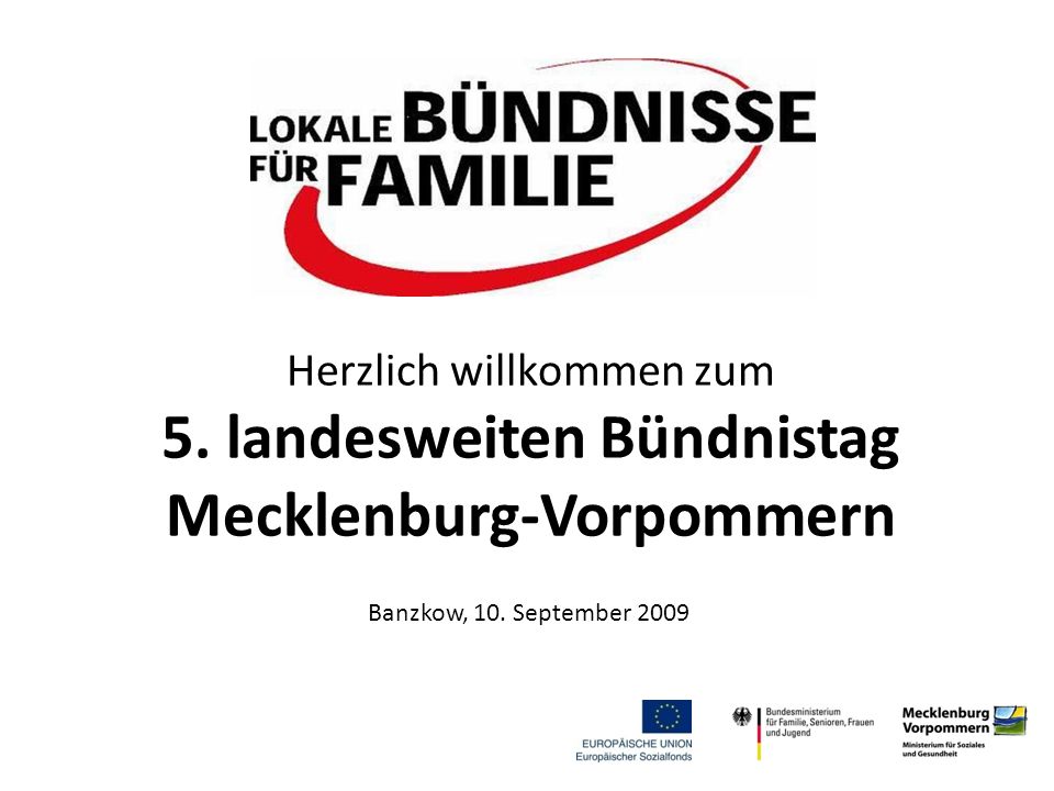 Herzlich willkommen zum 5. landesweiten Bündnistag Mecklenburg-Vorpommern Banzkow, 10.