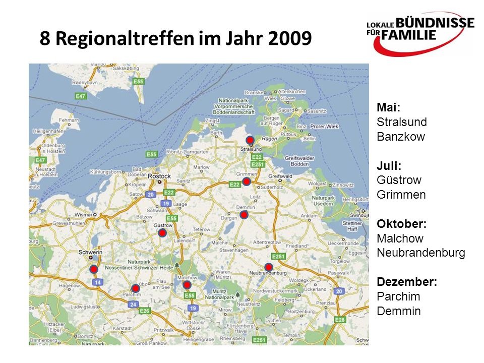 8 Regionaltreffen im Jahr 2009 Mai: Stralsund Banzkow Juli: Güstrow Grimmen Oktober: Malchow Neubrandenburg Dezember: Parchim Demmin