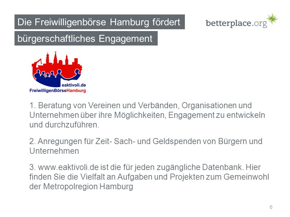 Die Freiwilligenbörse Hamburg fördert bürgerschaftliches Engagement 6 1.