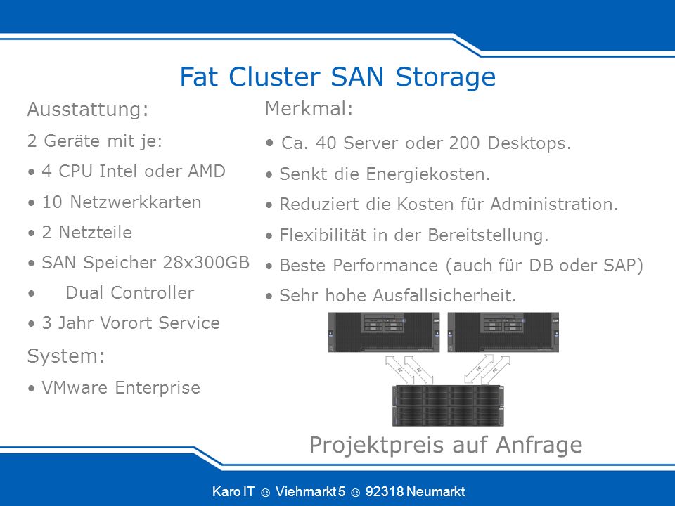 Karo IT Viehmarkt Neumarkt Fat Cluster SAN Storage Merkmal: Ca.