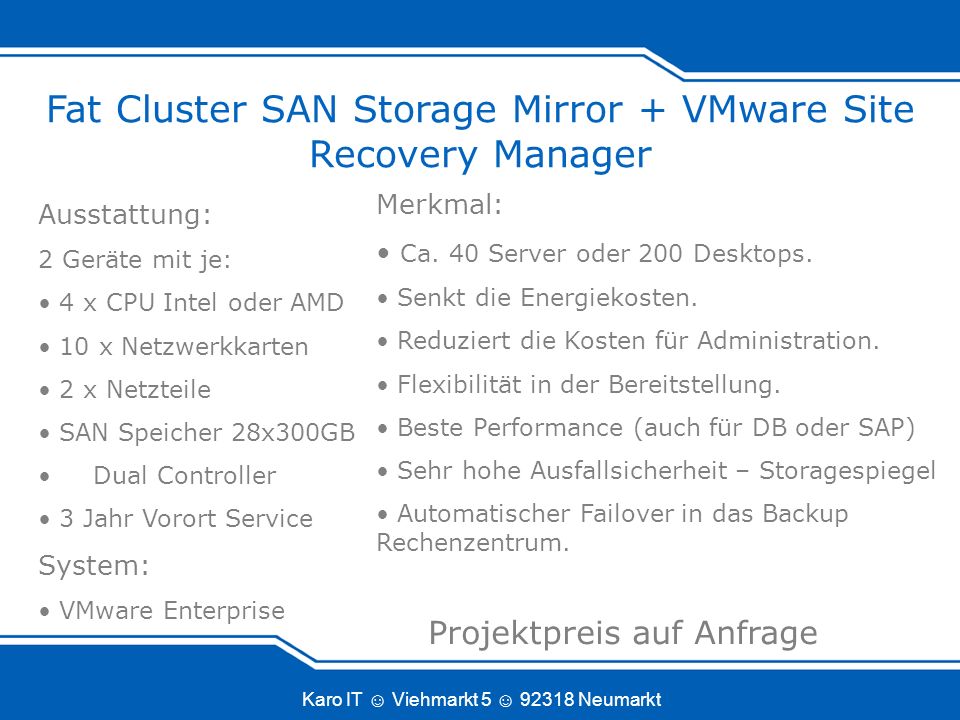 Karo IT Viehmarkt Neumarkt Fat Cluster SAN Storage Mirror + VMware Site Recovery Manager Merkmal: Ca.