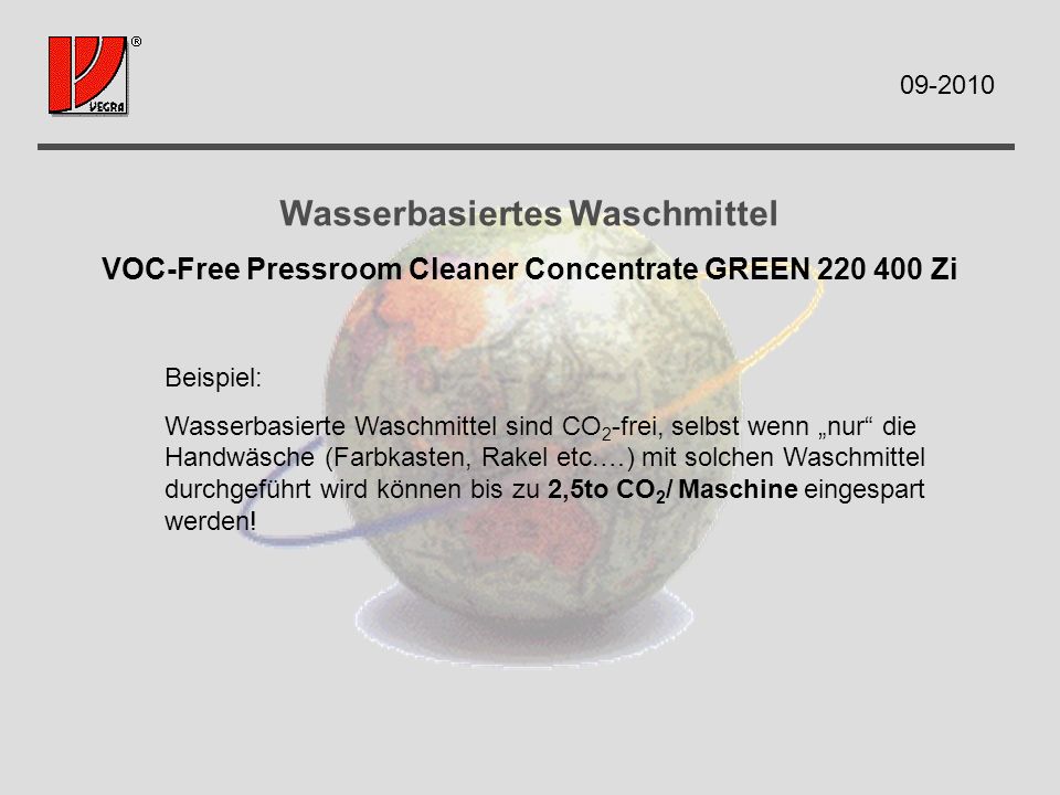 Wasserbasiertes Waschmittel VOC-Free Pressroom Cleaner Concentrate GREEN Zi Beispiel: Wasserbasierte Waschmittel sind CO 2 -frei, selbst wenn nur die Handwäsche (Farbkasten, Rakel etc.…) mit solchen Waschmittel durchgeführt wird können bis zu 2,5to CO 2 / Maschine eingespart werden.