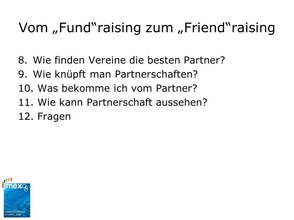 Vom Fundraising zum Friendraising 8.Wie finden Vereine die besten Partner.