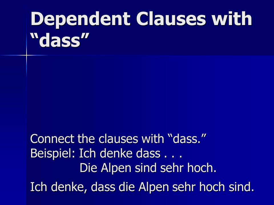 Dependent Clauses with dass Connect the clauses with dass.