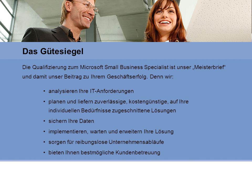Microsoft Gold Certified Partner Die Qualifizierung zum Microsoft Small Business Specialist ist unser Meisterbrief und damit unser Beitrag zu Ihrem Geschäftserfolg.