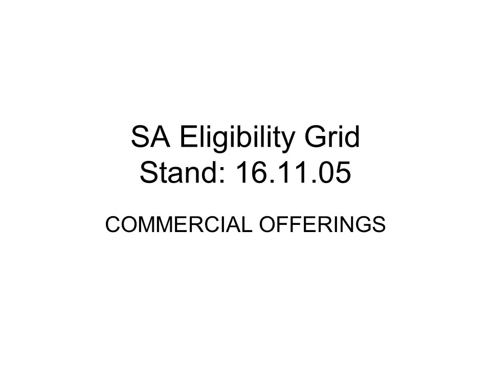 SA Eligibility Grid Stand: COMMERCIAL OFFERINGS