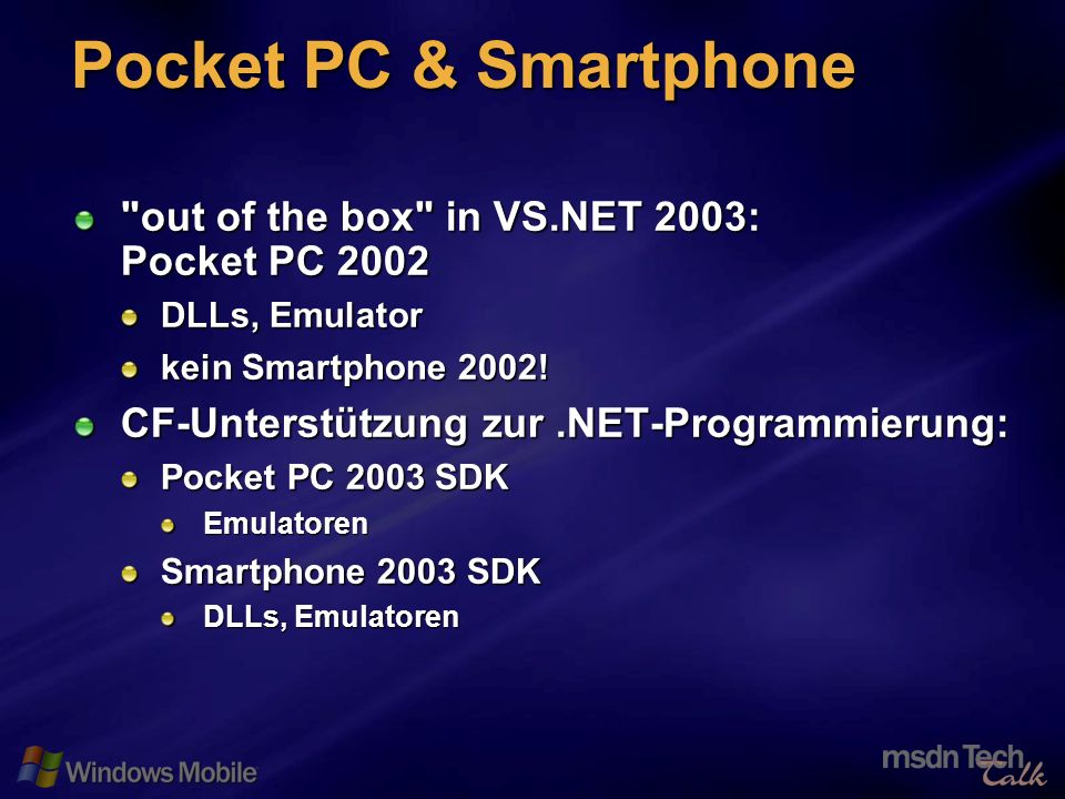 12 Pocket PC & Smartphone out of the box in VS.NET 2003: Pocket PC 2002 DLLs, Emulator kein Smartphone 2002.