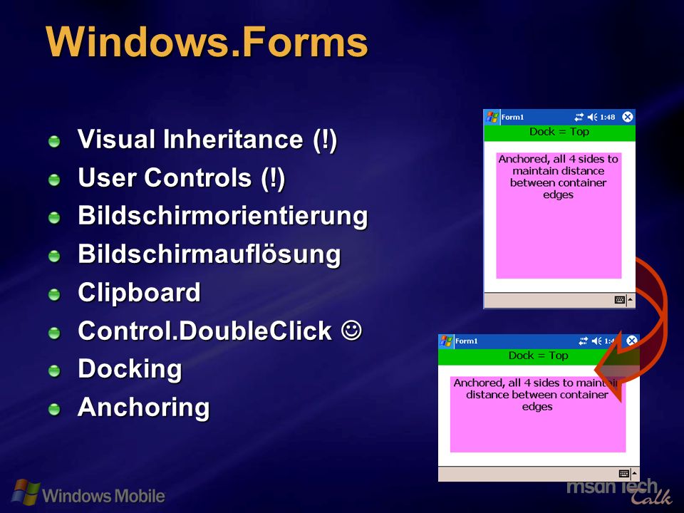 37 Windows.Forms Visual Inheritance (!) User Controls (!) BildschirmorientierungBildschirmauflösungClipboard Control.DoubleClick Control.DoubleClick DockingAnchoring