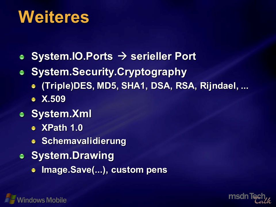 45 Weiteres System.IO.Ports serieller Port System.Security.Cryptography (Triple)DES, MD5, SHA1, DSA, RSA, Rijndael,...