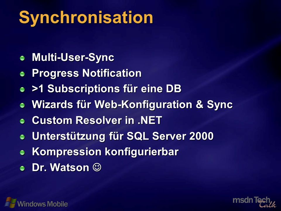 53 Synchronisation Multi-User-Sync Progress Notification >1 Subscriptions für eine DB Wizards für Web-Konfiguration & Sync Custom Resolver in.NET Unterstützung für SQL Server 2000 Kompression konfigurierbar Dr.
