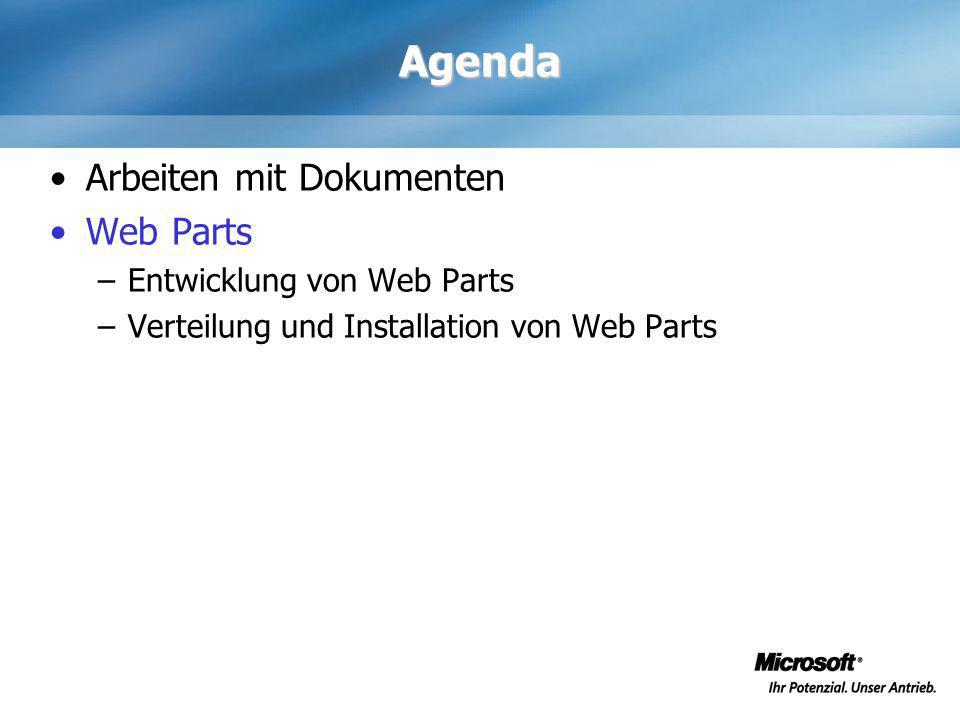 Agenda Arbeiten mit Dokumenten Web Parts –Entwicklung von Web Parts –Verteilung und Installation von Web Parts